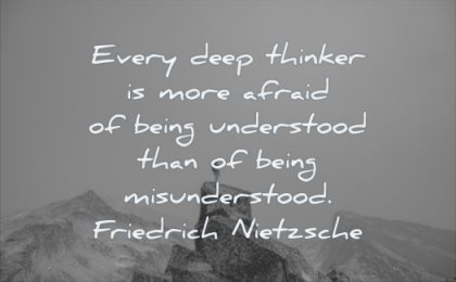 thinking quotes every deep thinker more afraid being understood misunderstood friedrich nietzsche wisdom man rocks mountains solitude