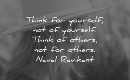 thinking quotes think for yourself not others not naval ravikant wisdom woman