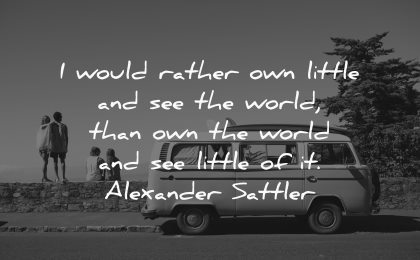 travel quotes would rather own little see world alexander sattler wisdom van vw people