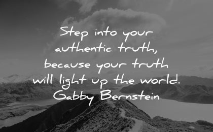 truth quotes step into authentic because will light world gabby bernstein wisdom nature path mountains