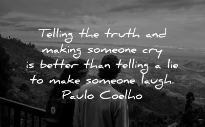 truth quotes telling making someone cry better make someone laugh paulo coelho wisdom couple