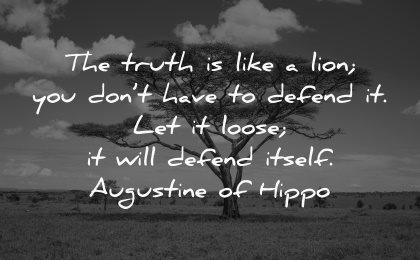 truth quotes like lion dont have defend loose will depend itself augustine hippo wisdom tree savanna