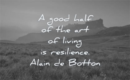 uplifting quotes good half art living resilience alain de botton wisdom landscape
