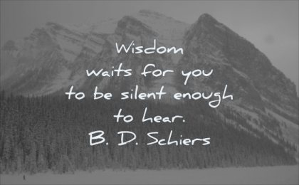 wisdom quotes waits for you silent enough hear bd schiers nature winter mountain snow
