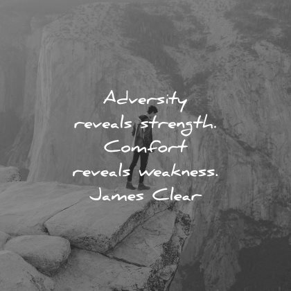 adversity quotes reveals strength comfort weakness james clear wisdom