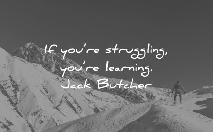 adversity quotes struggling learning jack butcher wisdom