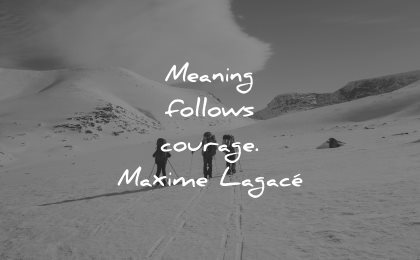 adversity quotes meaning follows courage maxime lagace wisdom