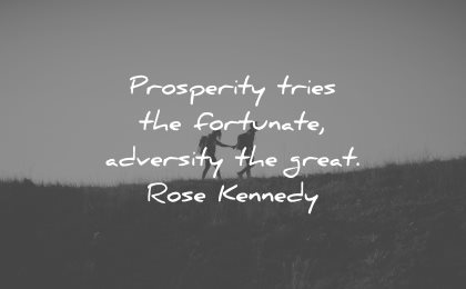 adversity quotes prosperity tries fortunate great rose kennedy wisdom