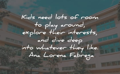 ana lorena fabrega quotes kids play explore wisdom