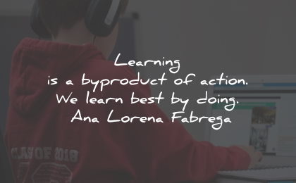 ana lorena fabrega quotes learning action doing wisdom