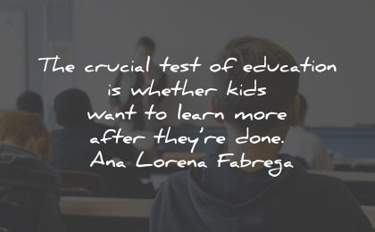 ana lorena fabrega quotes test education kids learn wisdom