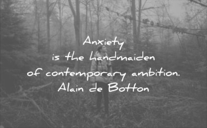 anxiety quotes the handmaiden contemporary ambition alain de botton wisdom