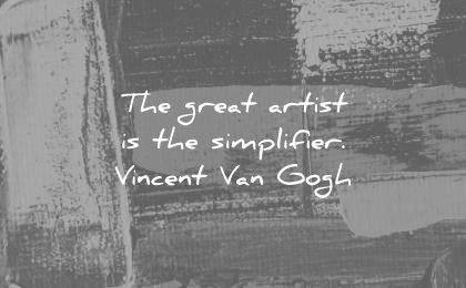 art quotes great artist simplifier vincent van gogh wisdom