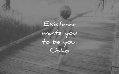 be yourself quotes existence wants you to be osho wisdom