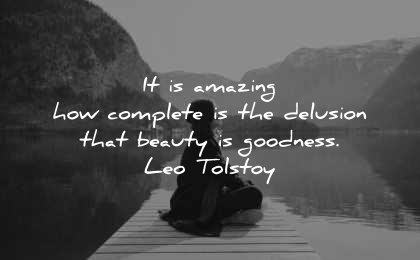 beautiful quotes amazing complete delusion beauty goodness leo tolstoy wisdom woman sitting lake mountains