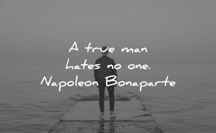best quotes true man hates napoleon bonaparte wisdom