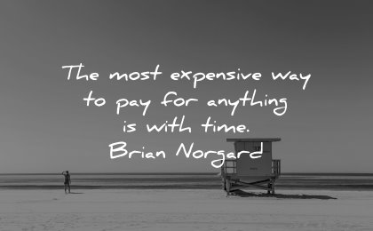 best quotes most expensive way pay anything time brian norgard wisdom beach