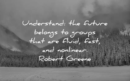 best quotes understand future belongs groups that fluid fast non linear robert greene wisdom nature winter lake mountains trees