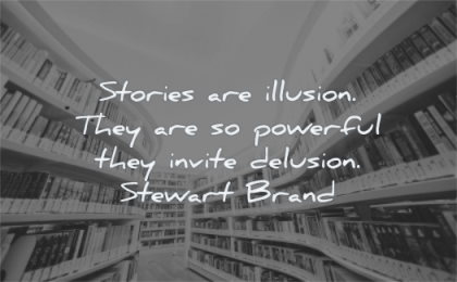 book quotes stories illusion powerful invite delusion steward brand wisdom library books