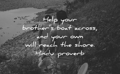 brother quotes help your brothers boat across own will reach shore hindu proverb wisdom walking man