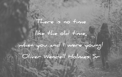 brother quotes there time when were young oliver wendell holmes wisdom