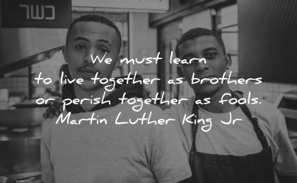 brother quotes learn live together brothers perish together fools martin luther king jr wisdom