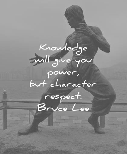 bruce lee quotes knowledge will give you power character respect wisdom