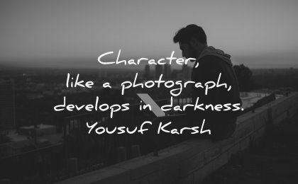 character quotes photograph develops darkness yousuf karsh wisdom man sitting