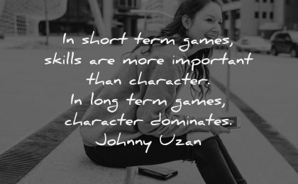 character quotes short term games skills important long dominates johnny uzan wisdom woman sitting laughing