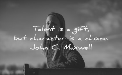 character quotes talent gift choice john maxwell wisdom woman sitting