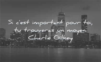 citations courtes important pour trouveras moyen charlie gilkey wisdom ville eau soir