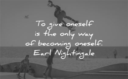 confidence quotes give oneself only way becoming earl nightingale wisdom man skateboard