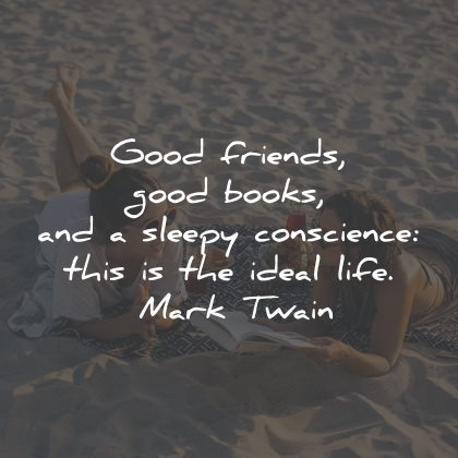 conscience quotes good friends books sleepy life mark twain wisdom