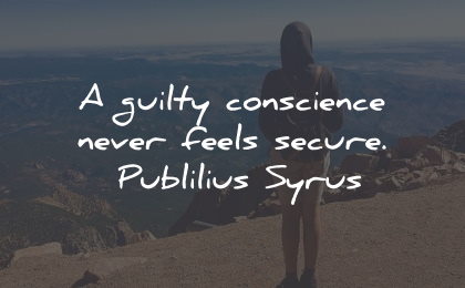 conscience quotes guilty feels insecure publilius syrus wisdom