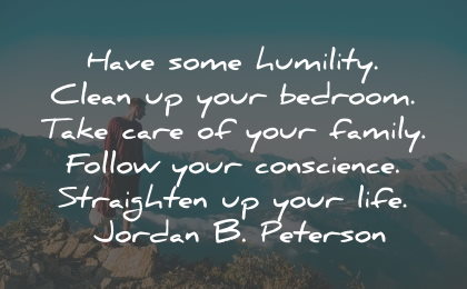 conscience quotes humility bedroom family life jordan peterson wisdom