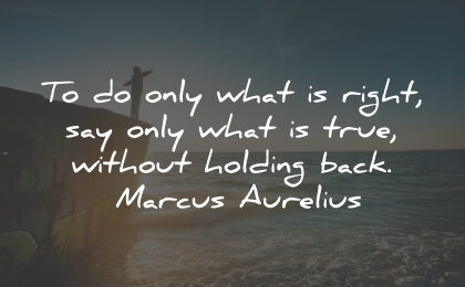 conscience quotes right true holding back marcus aurelius wisdom