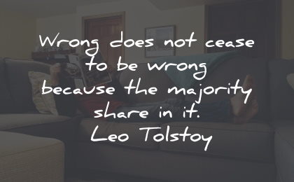 conscience quotes wrong cease majority leo tolstoy wisdom