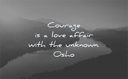 courage quotes love affaire with unknown osho wisdom water nature landscape river beautiful