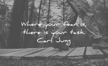 courage quotes where your fear there task carl jung wisdom