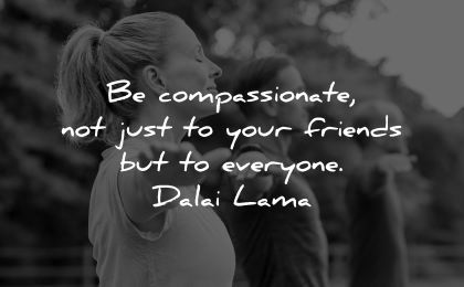 dalai lama quotes tenzin gyatso compassionate your friends everyone wisdom