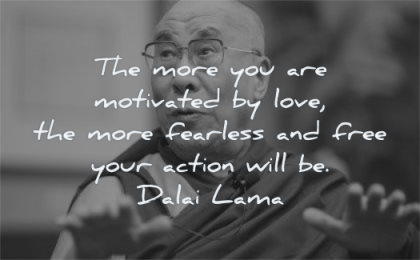 dalai lama quotes more motivated love fearless free your action will wisdom