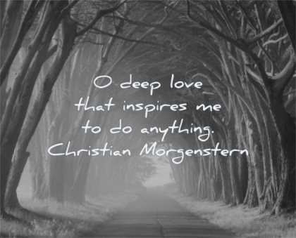 deep love quotes that inspires anything christian morgenstern wisdom path morning trees