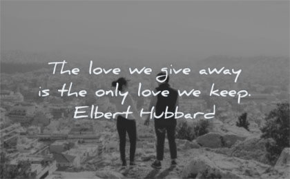 deep love quotes give away only keep elbert hubbard couple standing looking man woman