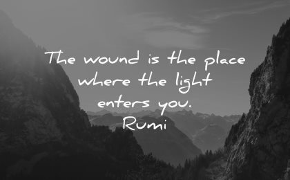 depression quotes wound place where light enters you rumi wisdom nature mountains