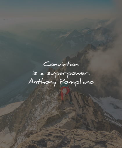 determination quotes conviction superpower anthony pompliano wisdom