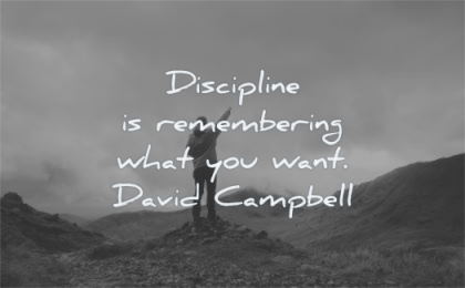 discipline quotes remembering what you want david campbell wisdom nature