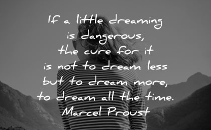 dream quotes little dreaming dangerous cure less time marcel proust wisdom woman