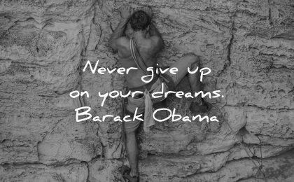 dream quotes never give up dreams barack obama wisdom