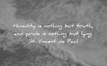 ego quotes humility nothing truth pride nothing lying st vincent de paul wisdom