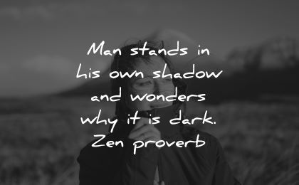 ego quotes man stands shadow wonders why dark zen proverb wisdom woman